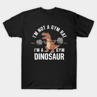 I'm not a gym rat i'm a gym dinosaur T-Shirt